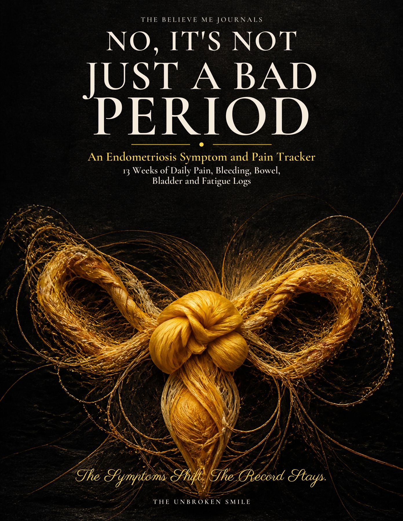 No, It's Not Just A Bad Period, a 13-week endometriosis symptom and pain tracker by The Unbroken Smile
